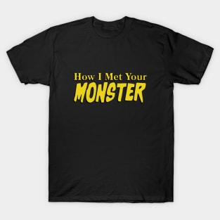 How I Met Your Monster Classic Logo T-Shirt